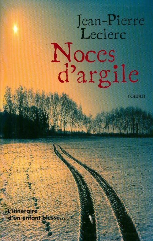 Noces d'argile - Jean-Pierre Leclerc - Livre