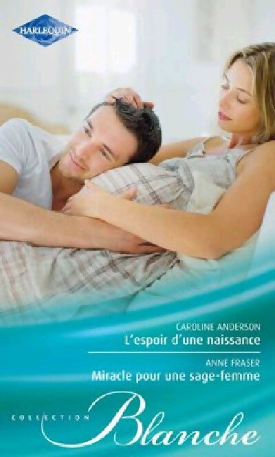 L'espoir d'une naissance / Miracle pour une sage-femme - Caroline Anderson, Anne Fraser - Livre