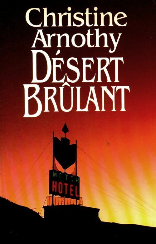 Désert brûlant - Christine Arnothy - Livre