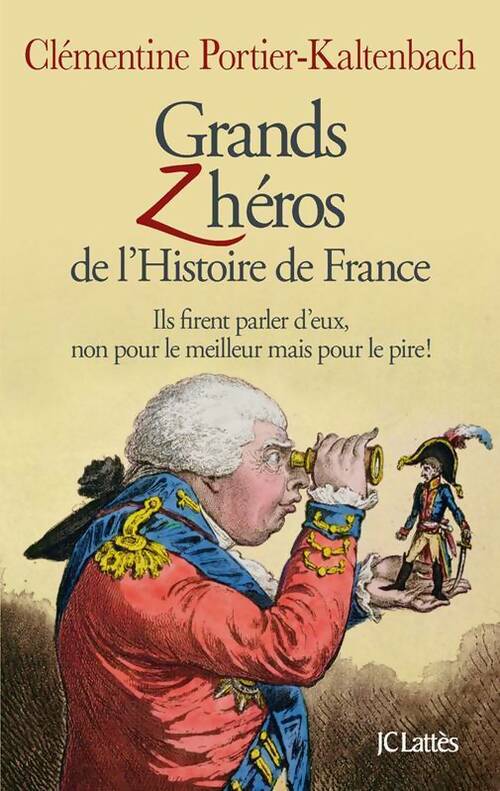 Grands zhéros de l'histoire de France - Clémentine Portier-Kaltenbach - Livre