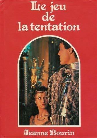Le jeu de la tentation - Jeanne Bourin - Livre