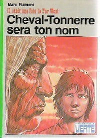 Cheval-Tonnerre sera ton nom - Marc Flament - Livre