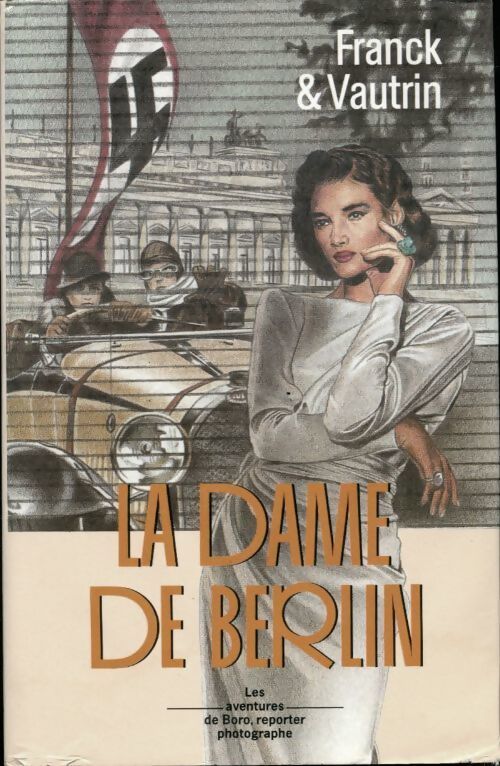 Les aventures de Boro, reporter photographe Tome I : La dame de Berlin - Dan Franck - Livre