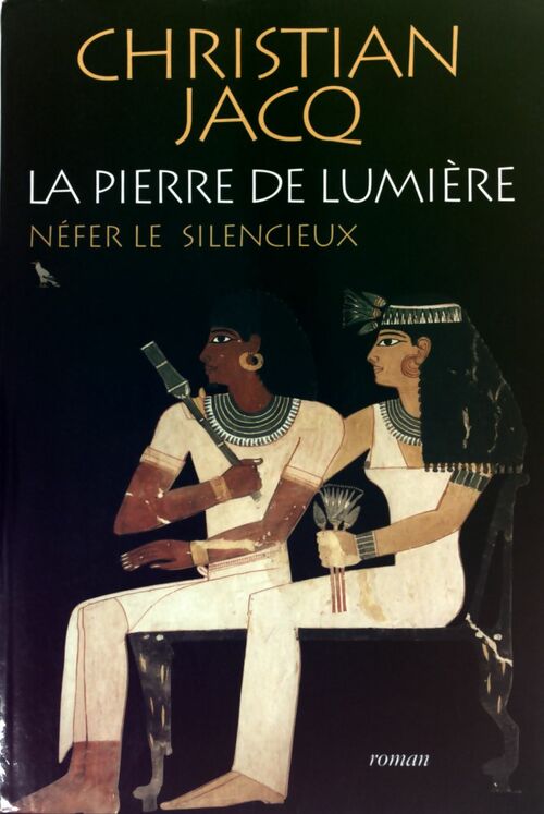 La pierre de lumière Tome I : Nefer le silencieux - Christian Jacq - Livre