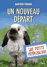 Les petits vétérinaires Tome XIII : Un nouveau départ - Laurie Halse Anderson - Livre