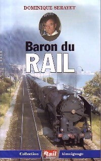 Baron du rail - Dominique Serayet - Livre