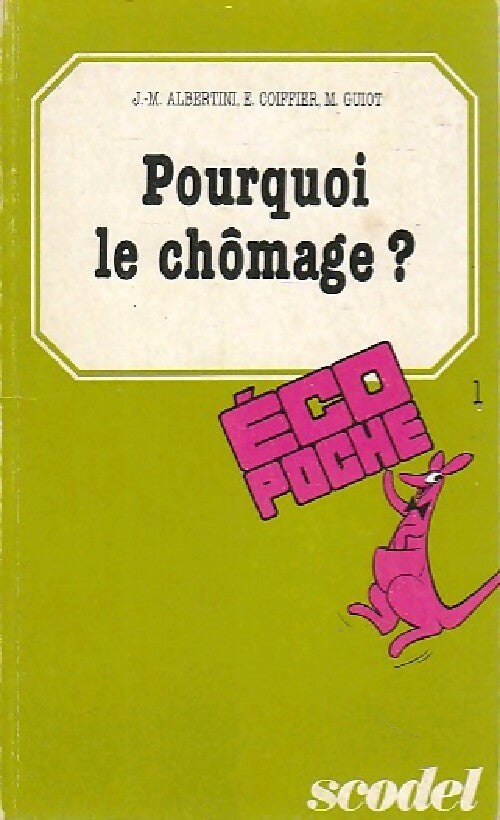 Pourquoi le chômage ? - Jean-Marie Albertini, Eliane Coiffier, Michèle Guiot - Livre