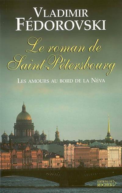 Le roman de Saint-Pétersbourg - Vladimir Fedorovski - Livre