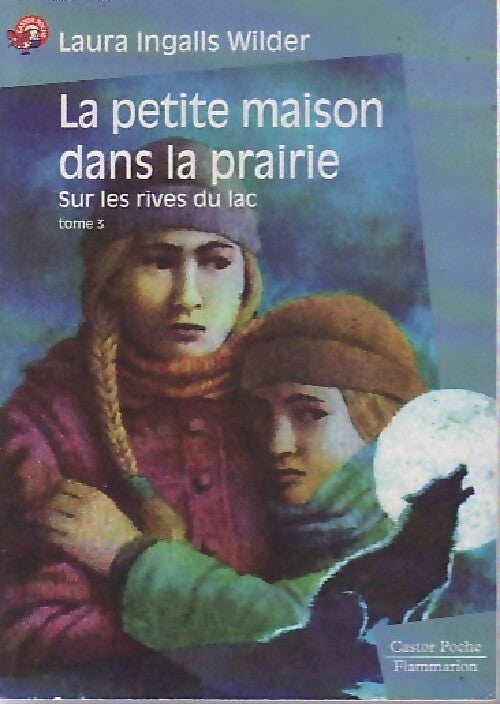 La petite maison dans la prairie Tome III : Sur les rives du lac - Laura Ingalls-Wilder - Livre