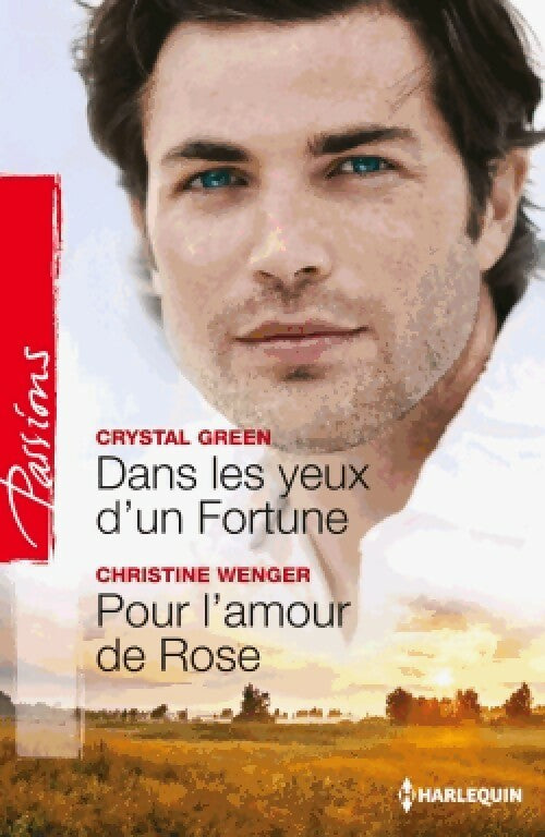 Dans les yeux d'un Fortune / Pour l'amour de Rose - Crystal Green, Christine Wenger - Livre