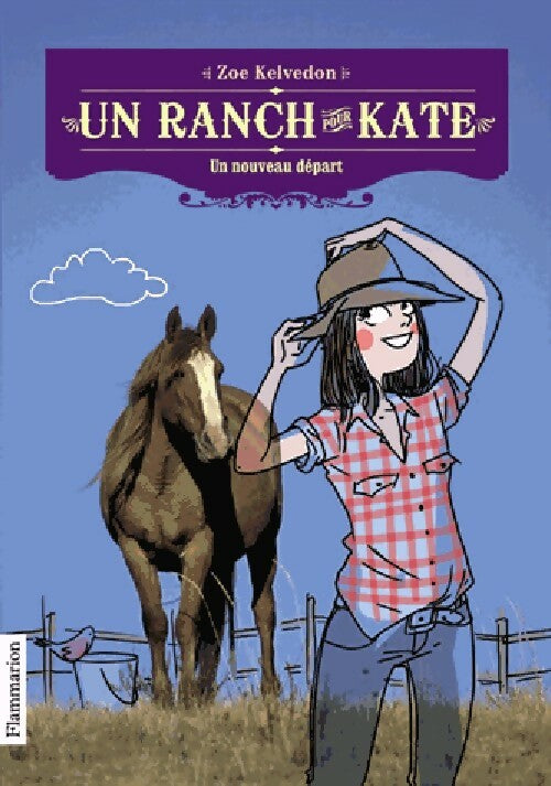 Un ranch pour Kate Tome I : Un nouveau départ - Zoé Kelvedon - Livre