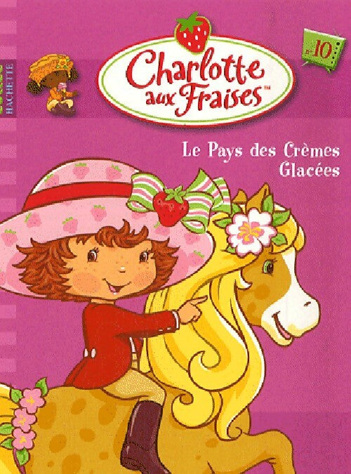 Charlotte aux fraises Tome X : Le pays des crèmes glacées - Megan E. Bryant - Livre