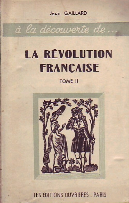 A la découverte de la révolution française Tome II - Jean Gaillard - Livre