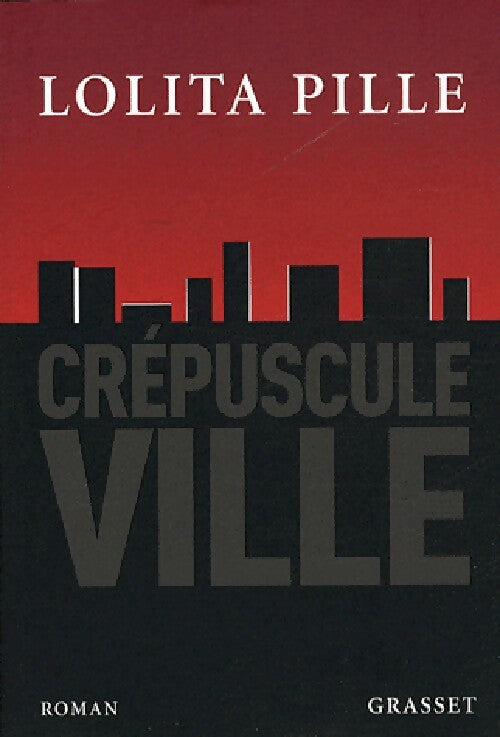 Crépuscule ville - Lolita Pille - Livre