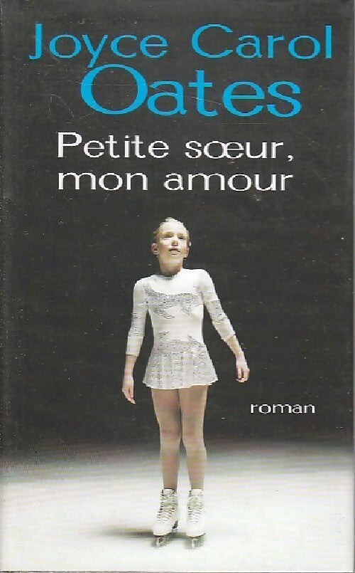 Petite soeur, mon amour - Joyce Carol Oates - Livre