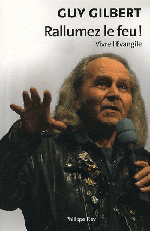 Rallumez le feu ! Vivre l'Evangile - Guy Gilbert - Livre