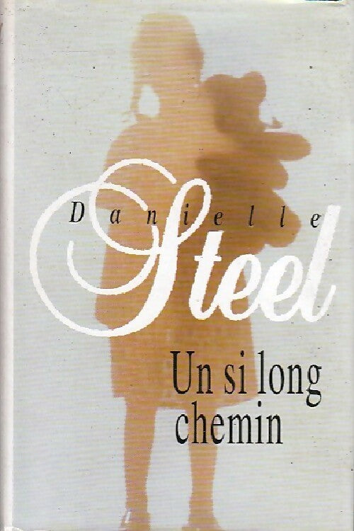 Un si long chemin - Danielle Steel - Livre