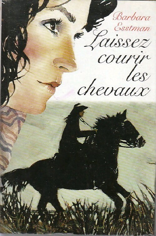 Laissez courir les chevaux - Barbara Esstman - Livre