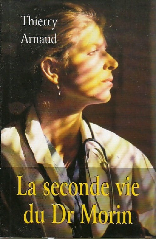 La seconde vie du Dr Morin - Thierry Arnaud - Livre