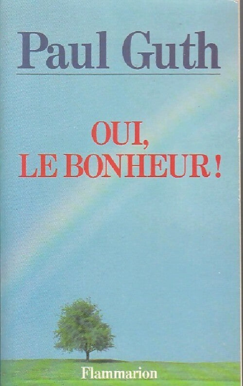 Oui, le bonheur ! - Paul Guth - Livre