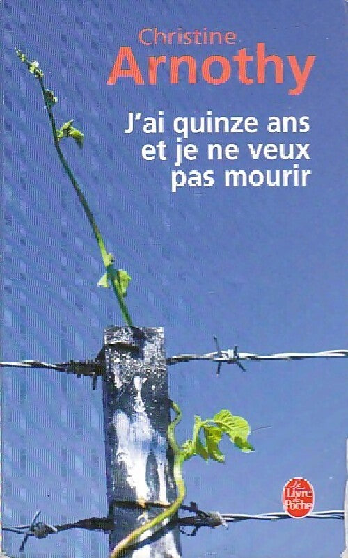 J'ai quinze ans et je ne veux pas mourir - Christine Arnothy - Livre
