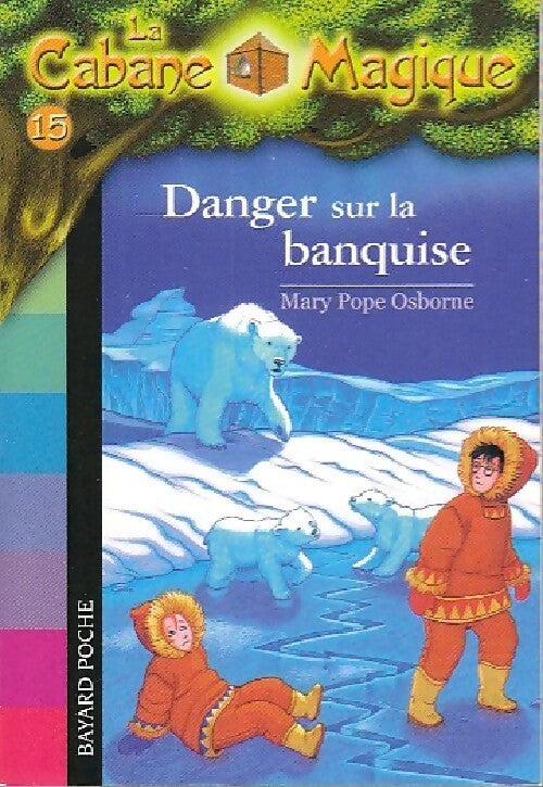 Danger sur la banquise - Mary Pope Osborne - Livre