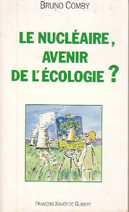 Le nucléaire, avenir de l'écologie ? - Bruno Comby - Livre