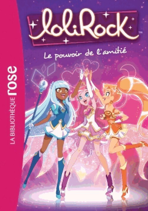 Lolirock Tome I : Le pouvoir de l'amitié - Inconnu - Livre