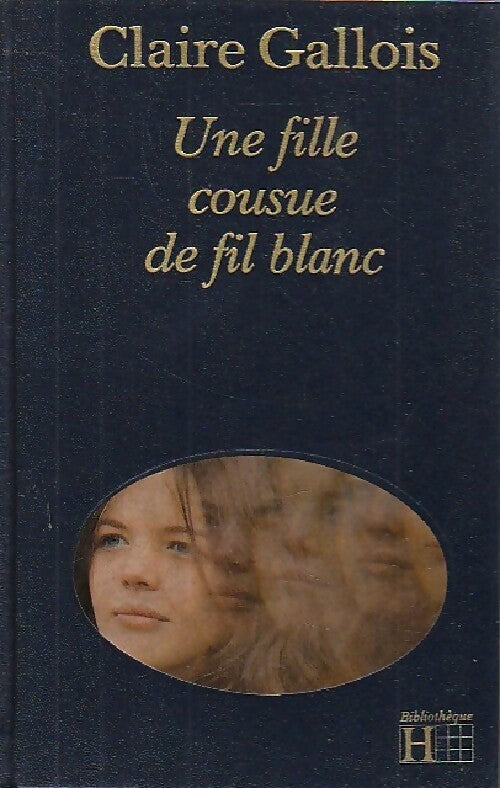 Une fille cousue de fil blanc - Claire Gallois - Livre