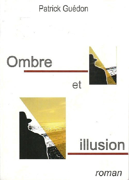 Ombre et illusion - Patrick Guédon - Livre