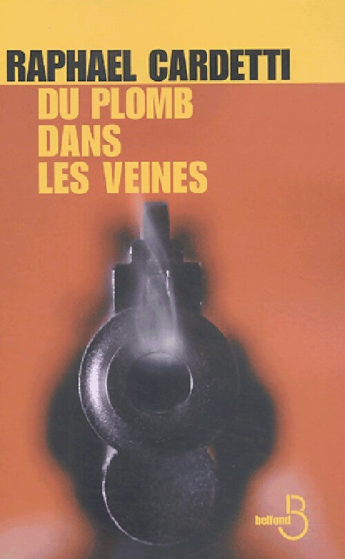 Du plomb dans les veines - Raphaël Cardetti - Livre