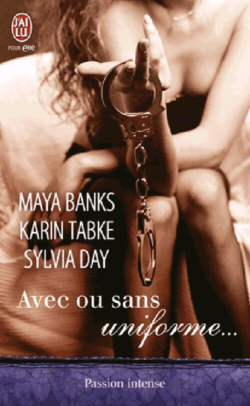 Avec ou sans uniforme - Maya Banks, Karin Tabke, Sylvia Day - Livre