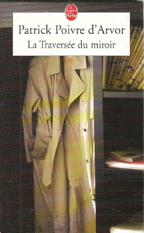 La traversée du miroir - Patrick Poivre d'Arvor - Livre