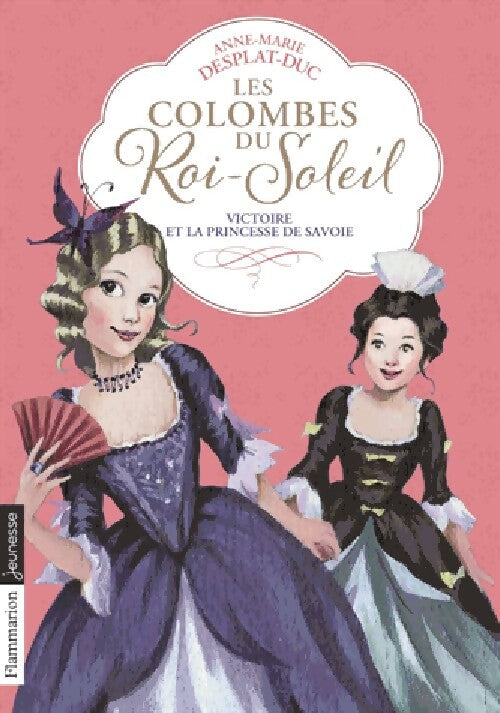 Les colombes du Roi-Soleil Tome XII : Victoire ou la princesse de Savoie - Anne-Marie Desplat-Duc - Livre