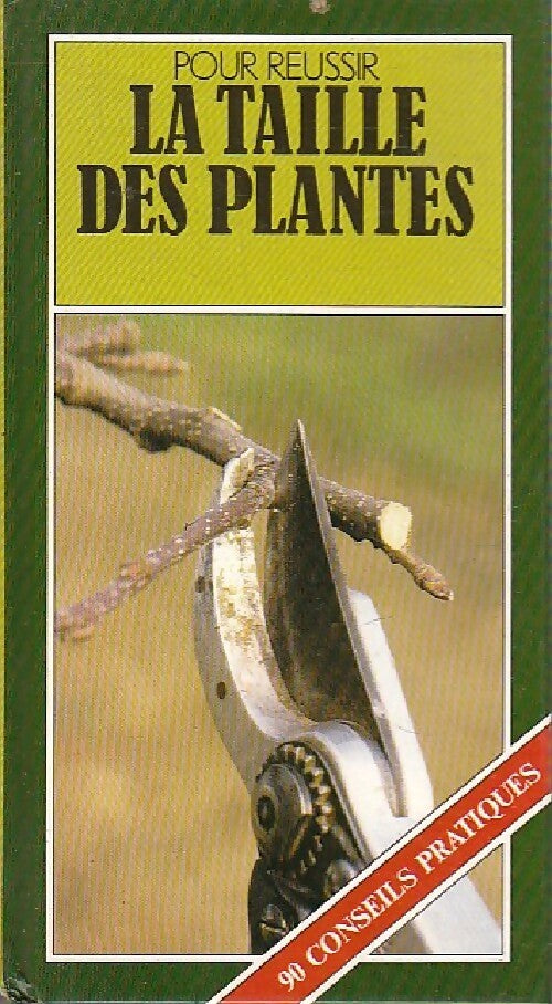 Pour réussir la taille des plantes - Graham Rice - Livre