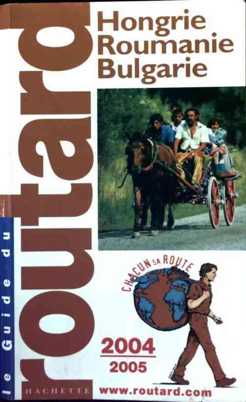 Hongrie - Roumanie - Bulgarie 2004-2005 - Collectif - Livre