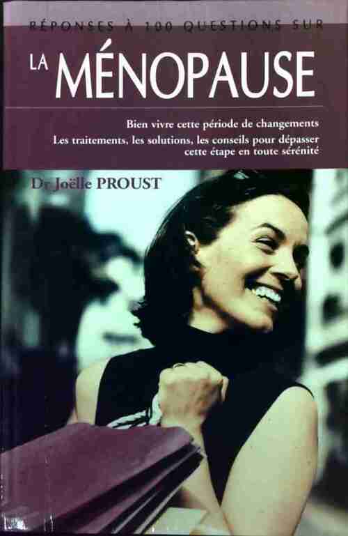 Réponses à 100 questions sur la ménopause - Joëlle Proust - Livre