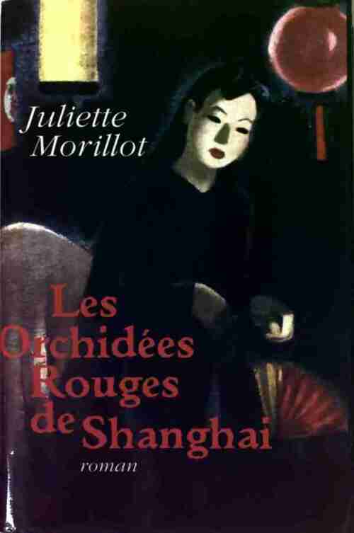 Les orchidées rouges de Shangaï - Juliette Morillot - Livre