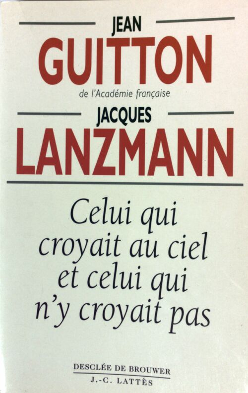 Celui qui croyait au ciel et celui qui n'y croyait pas - Jean Guitton - Livre