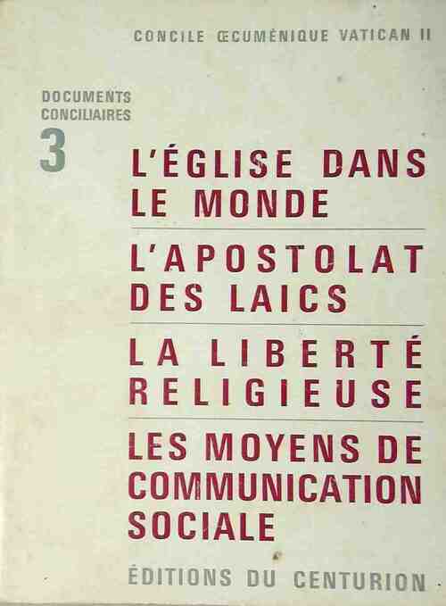 Documents conciliaires Tome III : L'église dans le monde, l'apostolat des laïcs, la liberté religieuse, les moyens de communication sociale - Collectif - Livre