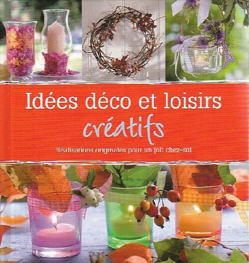 Idés déco et loisirs créatifs - Inconnu - Livre