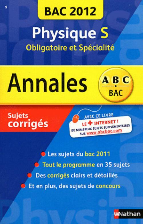 Physique Terminales S Sujets corrigés 2012 - Michel Faye - Livre