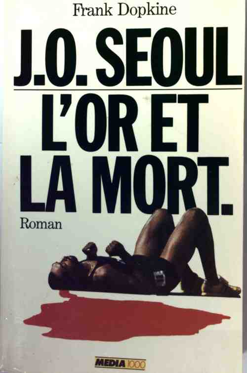 J. O. Séoul. L'or et la mort - Frank Dopkine - Livre