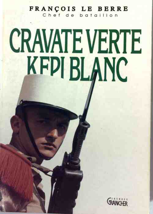 Cravate verte. Képi blanc - François Le Berre - Livre