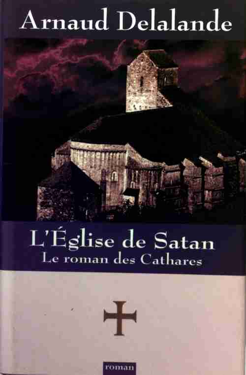 L'église de Satan - Arnaud Delalande - Livre