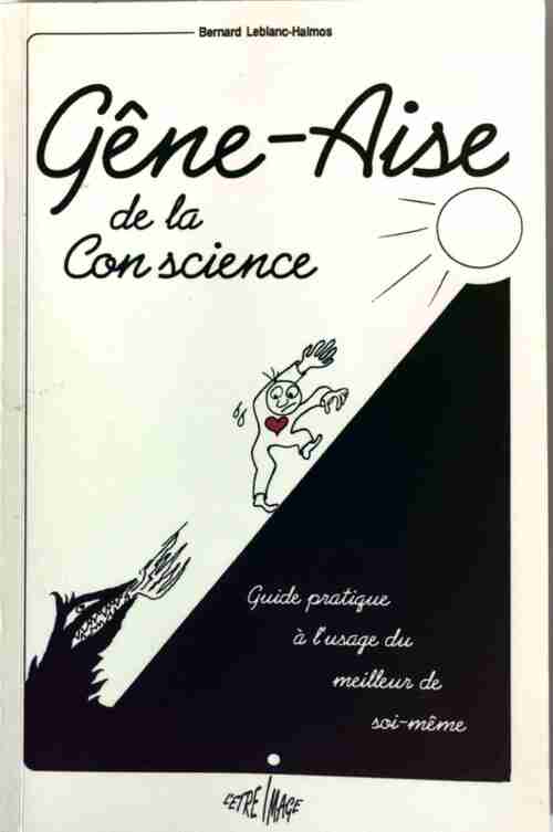 Gêne-aise de la con science - Bernard Leblanc-Halmos - Livre