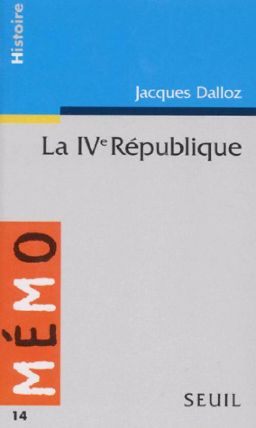La IVe République - Jacques Dalloz - Livre
