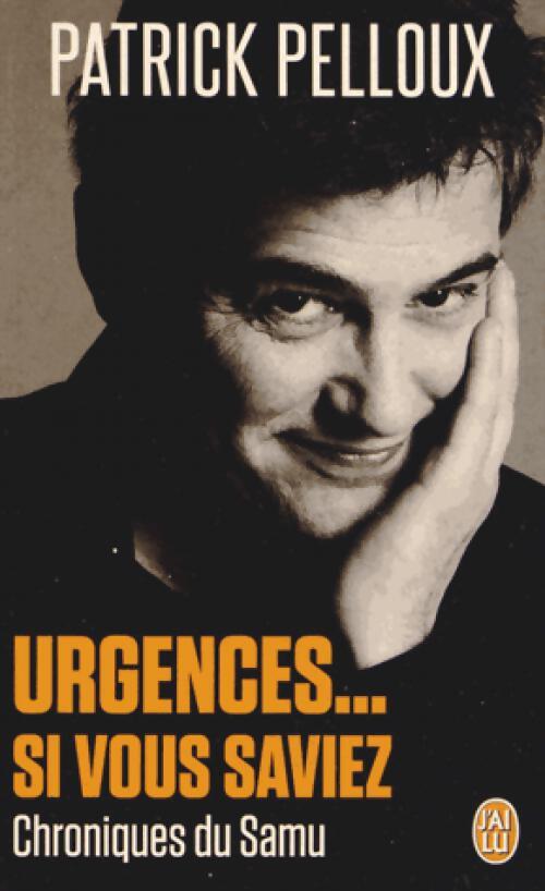 Urgences... si vous saviez - Patrick Pelloux - Livre