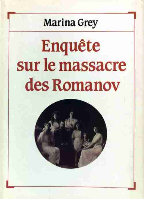 Enquête sur le massacre des Romanov - Marina Grey - Livre