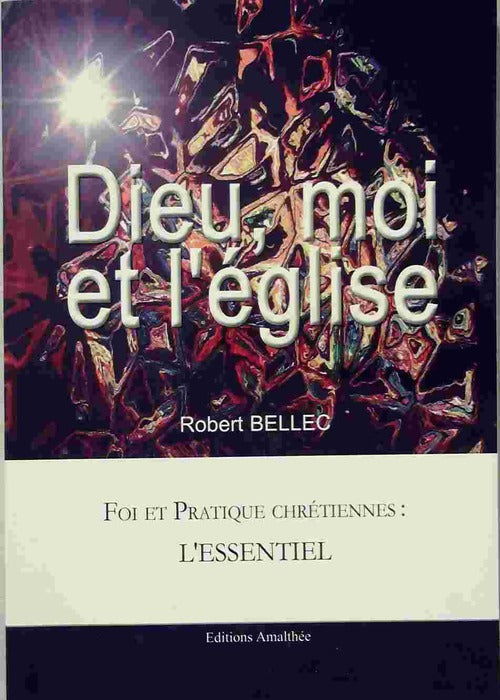 Dieu, moi et l'église - Robert Bellec - Livre